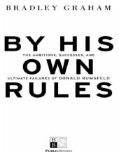 book By his own rules: the ambitions, successes, and ultimate failures of Donald Rumsfeld