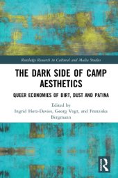 book The dark side of camp aesthetics: queer economies of dirt, dust and patina