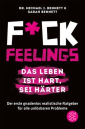 book Fuck Feelings – Das Leben ist hart, sei härter. Der erste gnadenlos realistische Ratgeber für alle unlösbaren Probleme