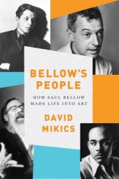 book Bellow's people: how Saul Bellow made life into art