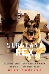 book Sergeant Rex: The Unbreakable Bond Between a Marine and His Military Working Dog