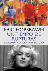 book Un tiempo de rupturas: Sociedad y cultura en el siglo XX