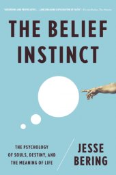 book The Belief instinct: the psychology of souls, destiny, and the meaning of life