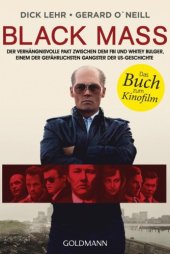 book Black Mass: Der verhaengnisvolle Pakt zwischen dem FBI und Whitey Bulger, einem der gefaehrlichsten Gangster der US-Geschichte