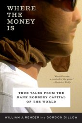 book Where the money is: true tales from the bank robbery capital of the world