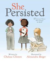 book She Persisted: 13 American Women Who Changed the World