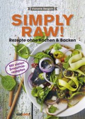 book Simply Raw! Rezepte ohne Kochen & Backen Mit vielen Smoothie-Rezepten