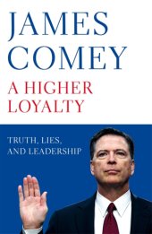 book A higher loyalty: truth, lies, and leadership