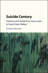 book Suicide century: literature and suicide from James Joyce to David Foster Wallace