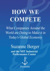 book How we compete: what companies around the world are doing to make it in today's global economy