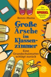 book Große Ärsche im Klassenzimmer Eine Grundschulmutter schlägt zurück