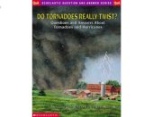 book Do tornadoes really twist? questions and answers about tornadoes and hurricanes