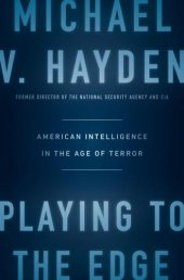 book Playing to the Edge: American Intelligence in the Age of Terror