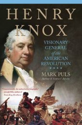 book Henry Knox: Visionary General of the American Revolution