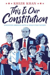 book This is our Constitution: discover America with a Gold Star father