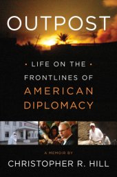 book Outpost: life on the frontlines of American diplomacy, a memoir