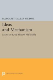 book Ideas and mechanism: essays on early modern philosophy