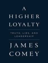 book A higher loyalty truth, lies, and leadership