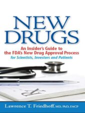 book New drugs: an insider's guide to the FDA's new drug approval process, for scientists, investors, and patients