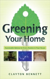 book Greening your home: sustainable options for every system in your house