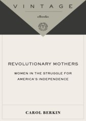 book Revolutionary mothers: women in the struggle for America's independence