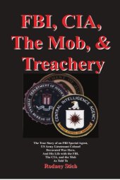 book FBI, CIA, the Mob, & treachery: the true story of an FBI agent, US Army lieutenant colonel, a decorated war hero, and his life with the Bureau, the CIA and the Mob