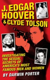 book J. Edgar Hoover and Clyde Tolson: investigating the sexual secrets of America's most famous men and women