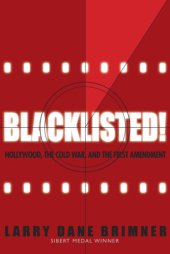 book Blacklisted!: Hollywood, the Cold War, and the First Amendment