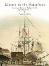 book Liberty on the waterfront: American maritime culture in the age of revolution