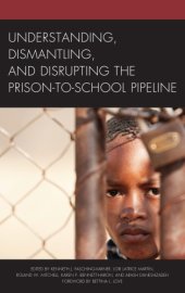 book Understanding, Dismantling, and Disrupting the Prison-to-School Pipeline