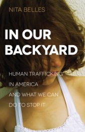 book In our backyard: human trafficking in America and what we can do to stop it