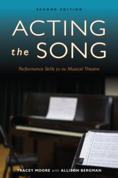 book Acting the song: performance skills for the musical theatre