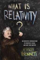 book What is relativity? an intuitive introduction to Einstein's ideas, and why they matter