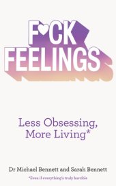 book F*ck feelings: less obsessing, more living: even if everything's truly horrible