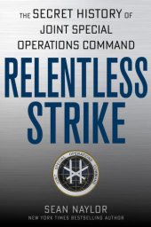 book Relentless Strike: The Secret History of Joint Special Operations Command