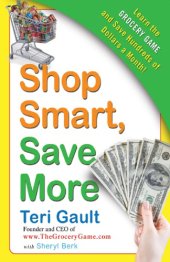 book Shop smart, save more: learn the grocery game and save hundreds of dollars a month