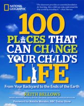 book 100 places that can change your child's life: from your backyard to the ends of the earth