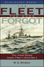 book The fleet the gods forgot: the U.S. Asiatic Fleet in World War II