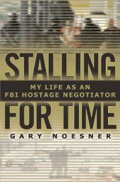 book Stalling for Time: My Life as an FBI Hostage Negotiator