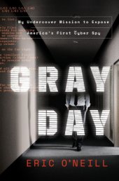 book Gray day: my undercover mission to expose America's first cyber spy