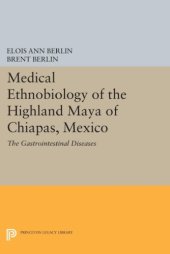 book Medical ethnobiology of the Highland Maya of Chiapas, Mexico: the gastrointestinal diseases