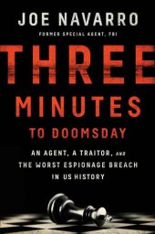 book Three minutes to doomsday: an agent, a traitor, and the worst espionage breach in US history