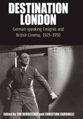 book Destination London: German-speaking emigrés and British cinema, 1925-1950