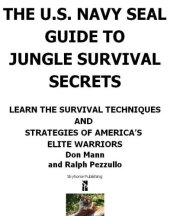 book The U.S. Navy SEAL guide to jungle survival secrets