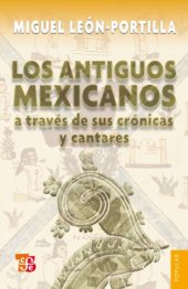 book Los antiguos mexicanos a través de sus crónicas y cantares