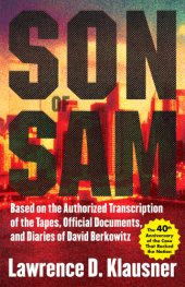 book Son of Sam: based on the authorized transcription of the tapes, official documents and diaries of David Berkowitz