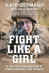 book Fight like a girl: the truth behind how female Marines are trained