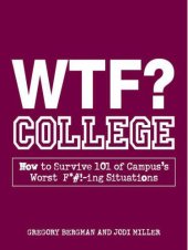 book WTF? College: How to Survive 101 of Campus's Worst F*#!-ing Situations