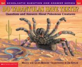 book Do tarantulas have teeth?: questions and answers about poisonous creatures