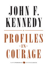 book Profiles in Courage: Decisive Moments in the Lives of Celebrated Americans